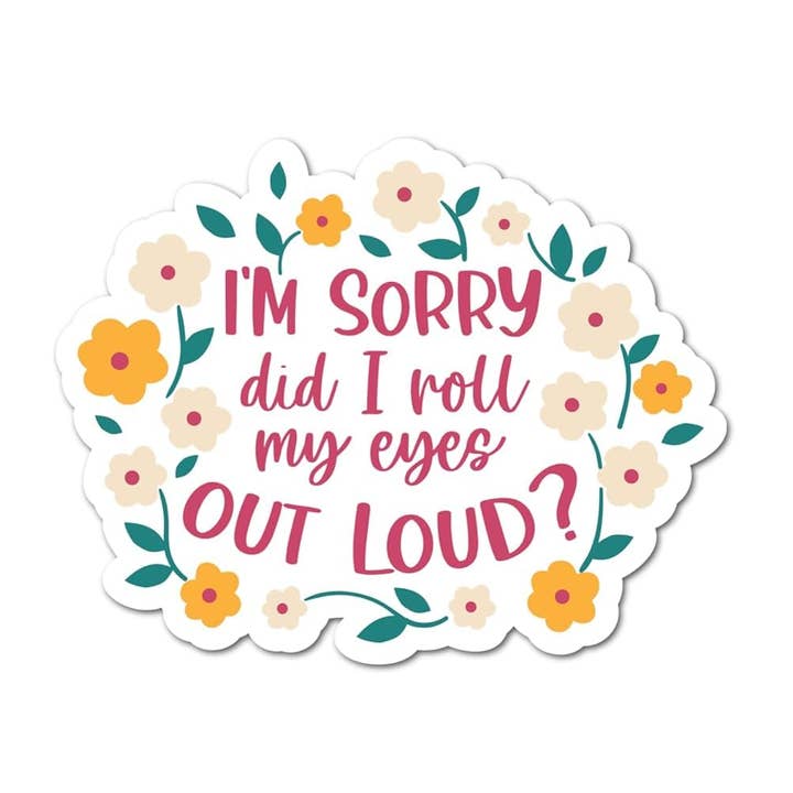 Es tut mir leid, habe ich meine Augen laut gerollt, sarkastischer Aufkleber für den Großhandel von Lyrical River Designs