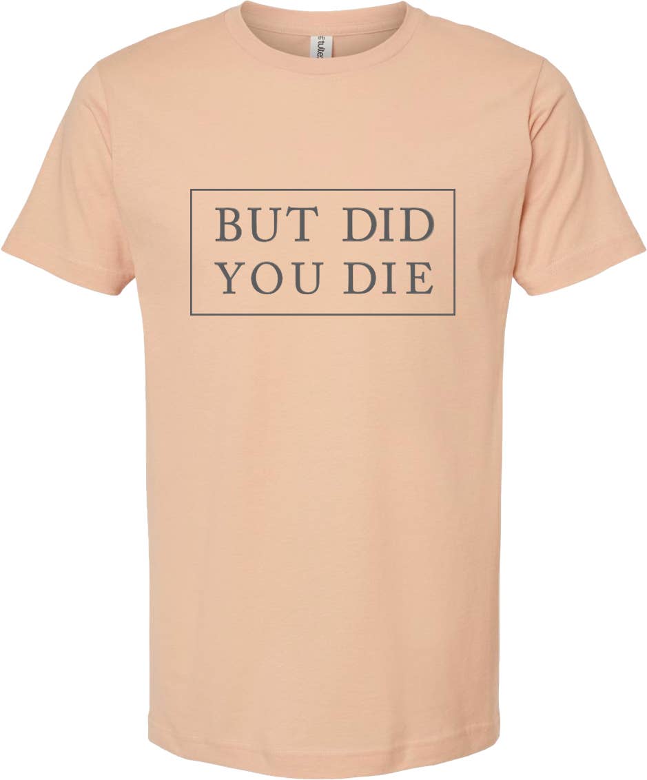 ellembee gift - Wholesale Screen Printed T-Shirt - Unisex - But did you die | graphic printed tee shirt | 6 colors 1