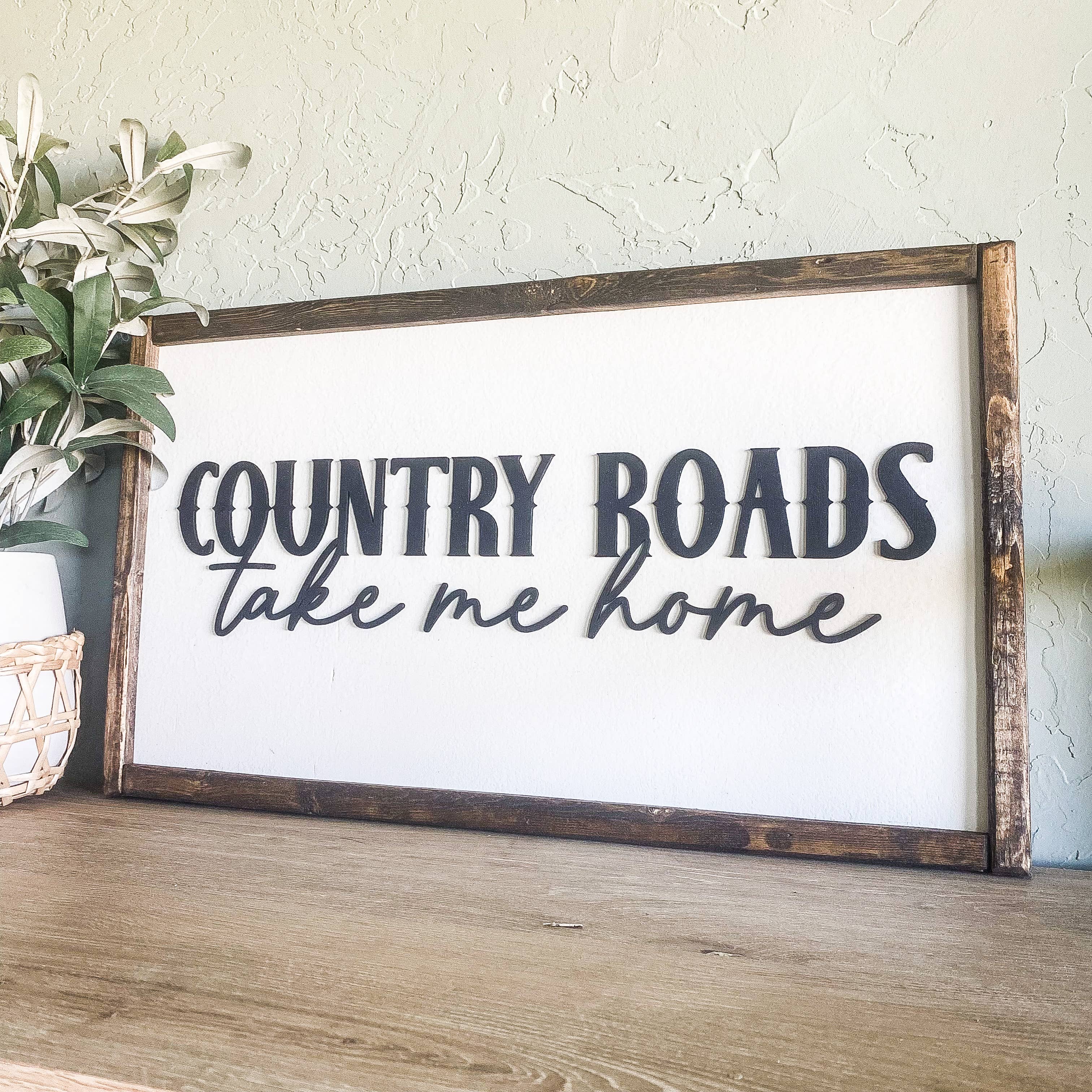 Dakota + Pine Design Co. - Wholesale Sign - Country Roads Take Me Home Wood Sign1