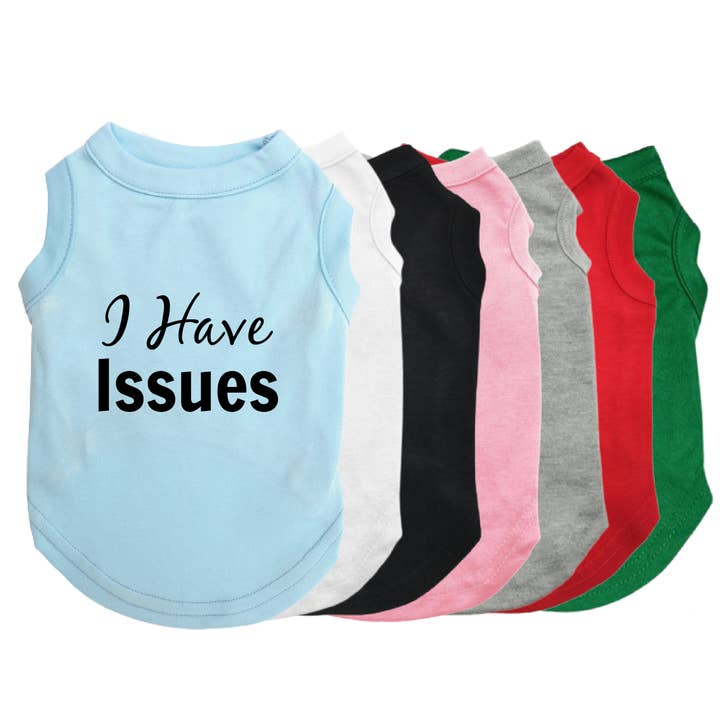 I Have Issues Dog Shirt for wholesale by The Honest Dog Company