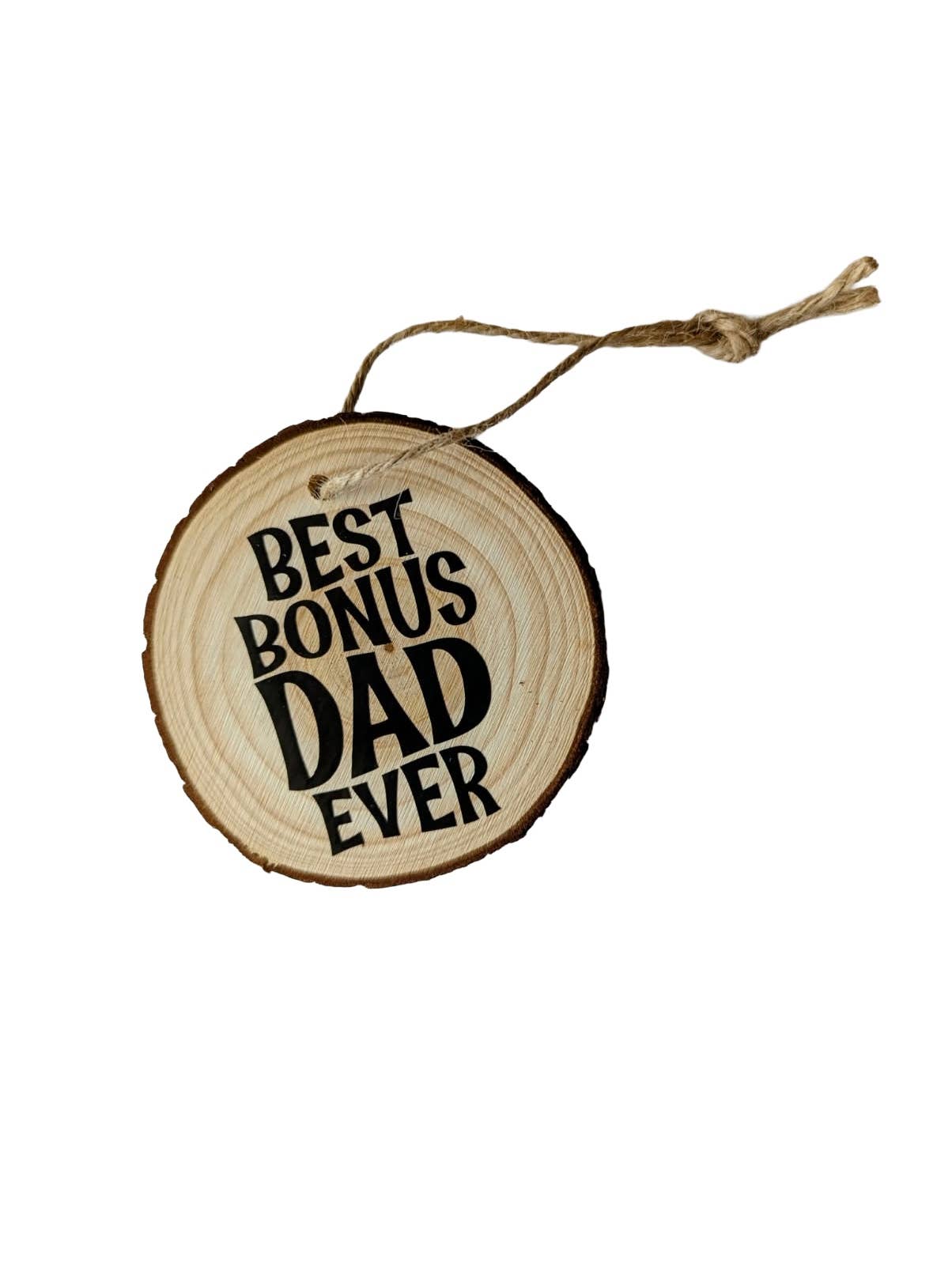 Handcrafted Wood Slice Ornament, Best Bonus Dad Ever for wholesale by FamilyTree Traditions LLC