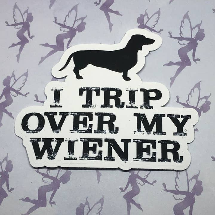 I Trip Over My Wiener, Funny Dachshund Vinyl 3 Inch Sticker for wholesale by My Graphic Fairy Designs