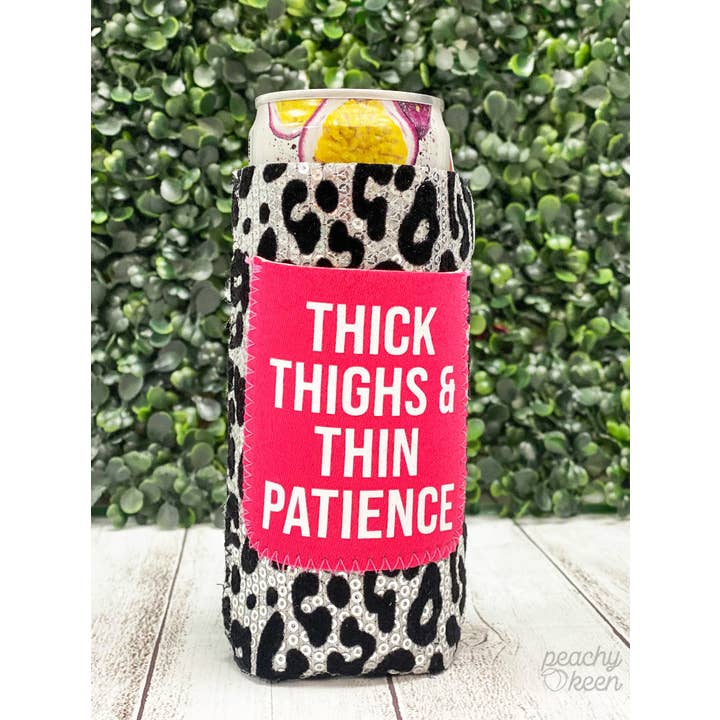 Thick Thighs & Thin Patience Slim Can Cooler Thick Thighs & Thin Patience Slim Can Cooler