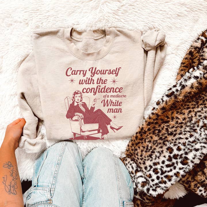 Carry Yourself With The Confidence Of A Mediocre White Man DTF Heat Transfer for wholesale by Trendy Transfers