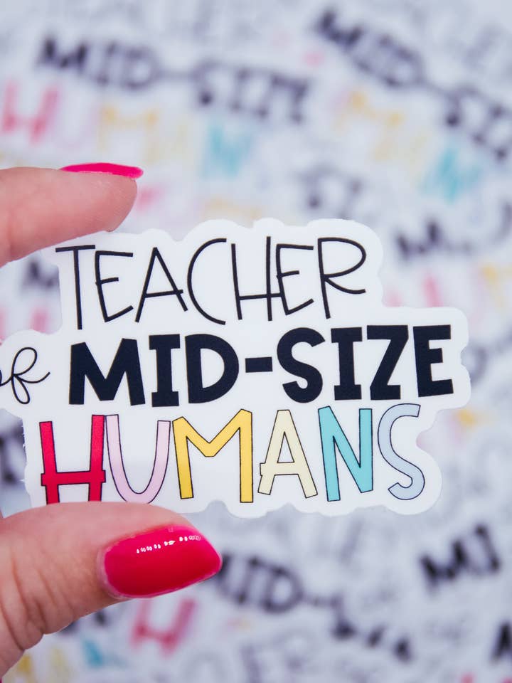 Teacher of Mid-Size Humans Sticker for wholesale by Made by Emma K