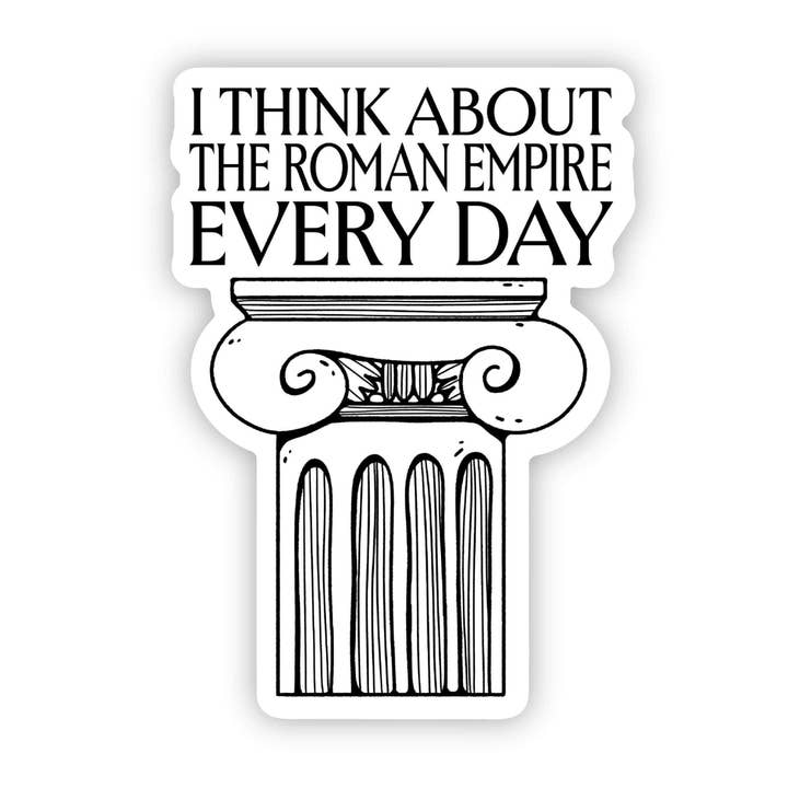 "I think about the Roman Empire every" Ancient Rome Sticker for wholesale by Big Moods