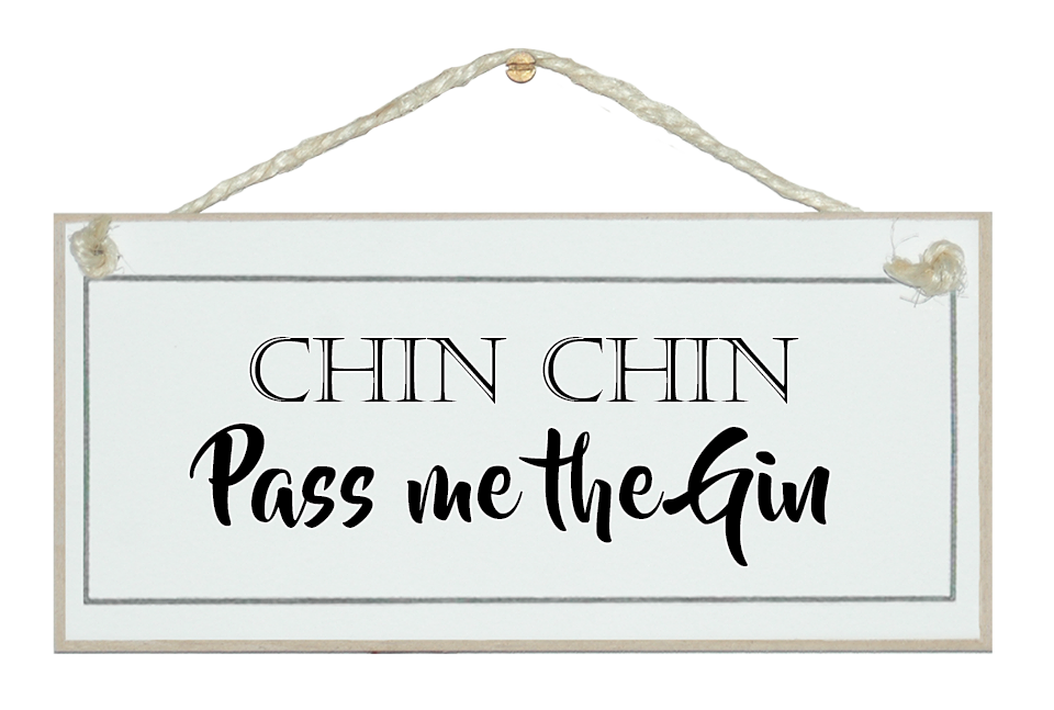 Crafty Clara – wholesale Sign – Chin, Chin, pass me the Gin Drink Signs0