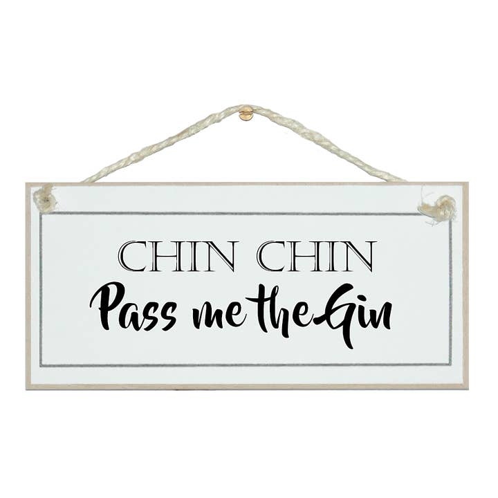 Chin, Chin, pass me the Gin Drink Signs for wholesale by Crafty Clara