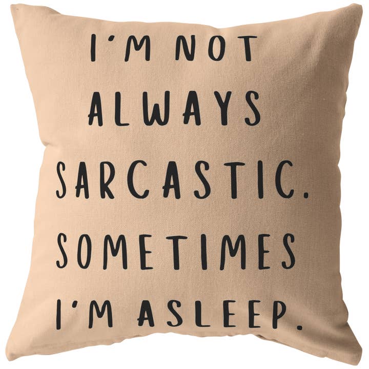 I'm Not Always Sarcastic, Sometimes I'm Asleep Pillow, Funny Home Decor, Gift for Sarcastic Person, Funny Pillow with Saying, Quote Pillow for wholesale by Caliberry Home Goods