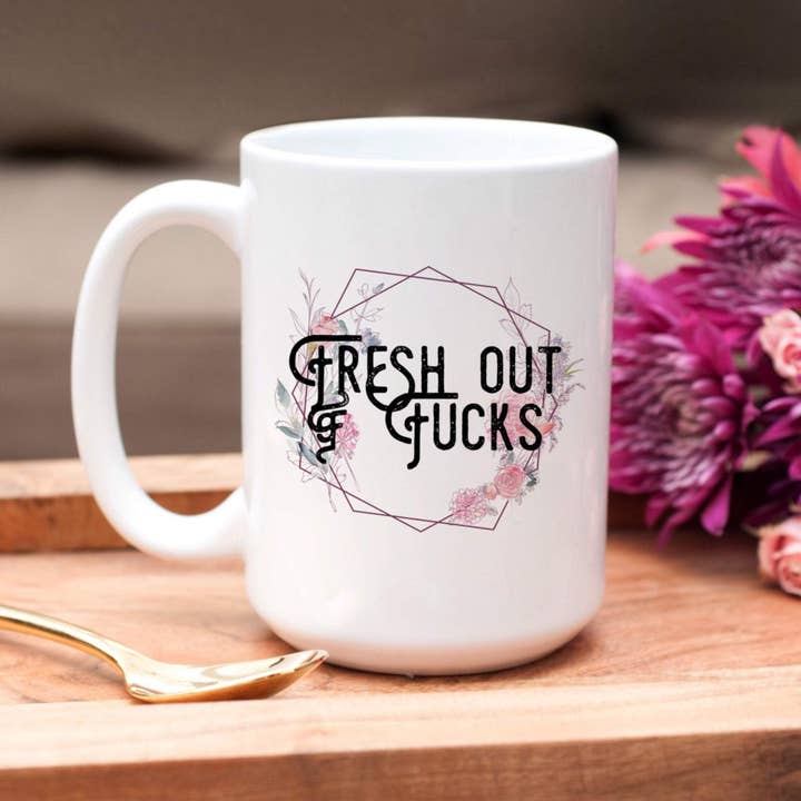 Fresh Out of Fucks 15 oz kaffemuggar för wholesale av SheMugs