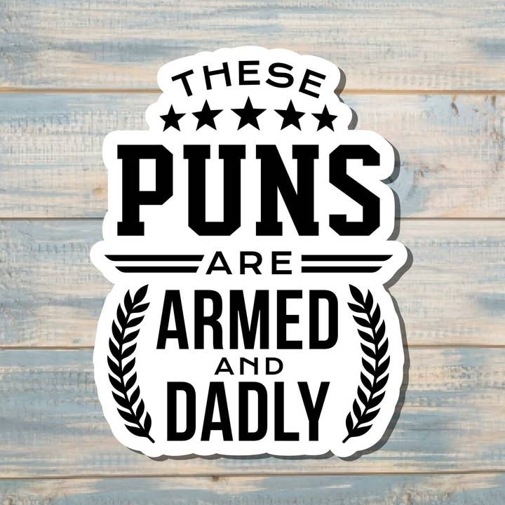 These Puns are Armed and Dadly Sticker |Sticker or Magnet for wholesale by Handmade by Marlayna