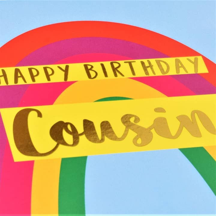 Claire Giles Ltd – wholesale Birthday card – Birthday Card, Cousin Rainbow, Happy Birthday Cousin, text foiled in shiny gold5