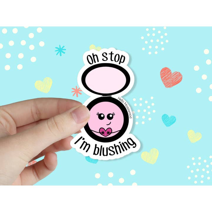 Oh Stop I'm Blushing Vinyl Sticker for wholesale by Hello Mosswood