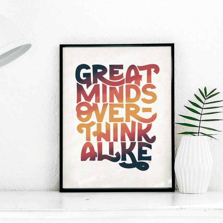 Great Minds Over-think Alike 8”x10” Hand Lettering Art Print for wholesale by CWB Designs