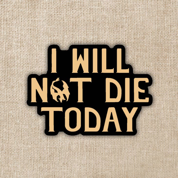 Wildly Enough - Wholesale Sticker - I Will Not Die Today Sticker | Fourth Wing