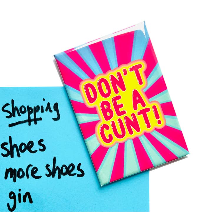 Bite Your Granny - Wholesale Magnet - Don't Be A Cunt Rude Fridge MagnetÂ