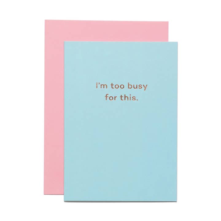 I'm Too Busy for This. friendship card for wholesale by Mean Mail