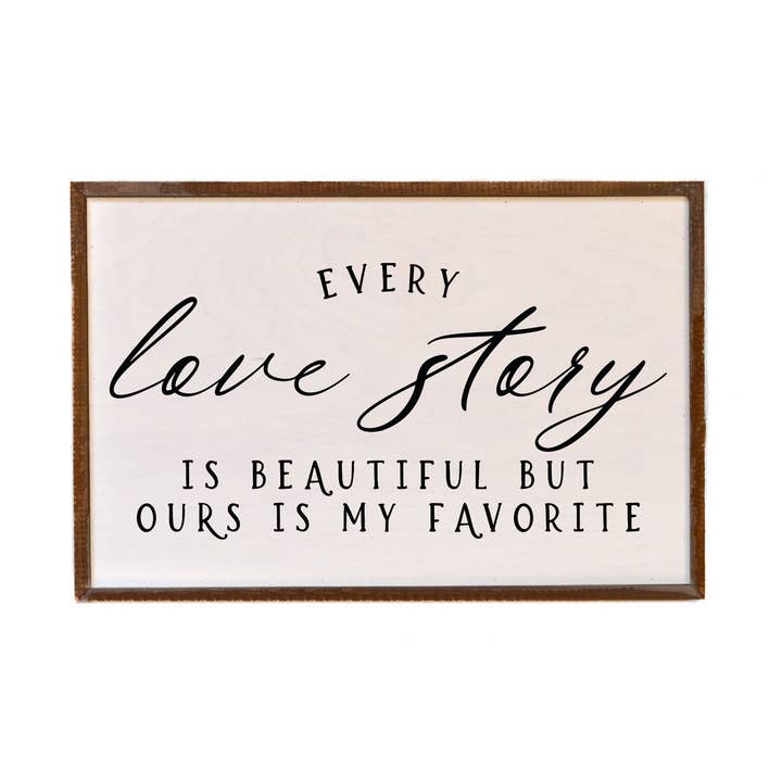 12x18 Every Love Story Is Beautiful Valentine's Day Gift for wholesale by Driftless Studios