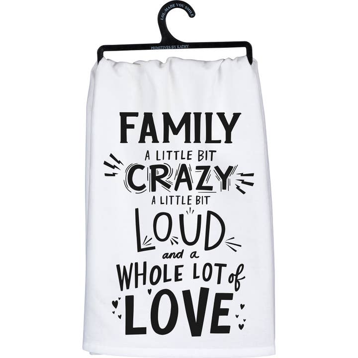 Primitives by Kathy - Wholesale Tea Towel - Family Little Bit Crazy Lot Love Kitchen Towel