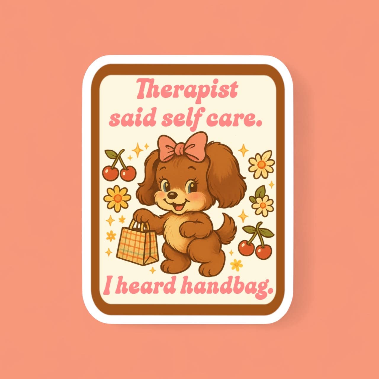 Ace the Pitmatian Co - Wholesale Sticker - Therapist Said Self Care I Heard Handbag Sticker1