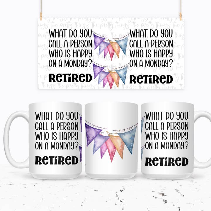 What Do You Call A Person Who Is Happy On A Monday? Retired for wholesale by The Pretty Things