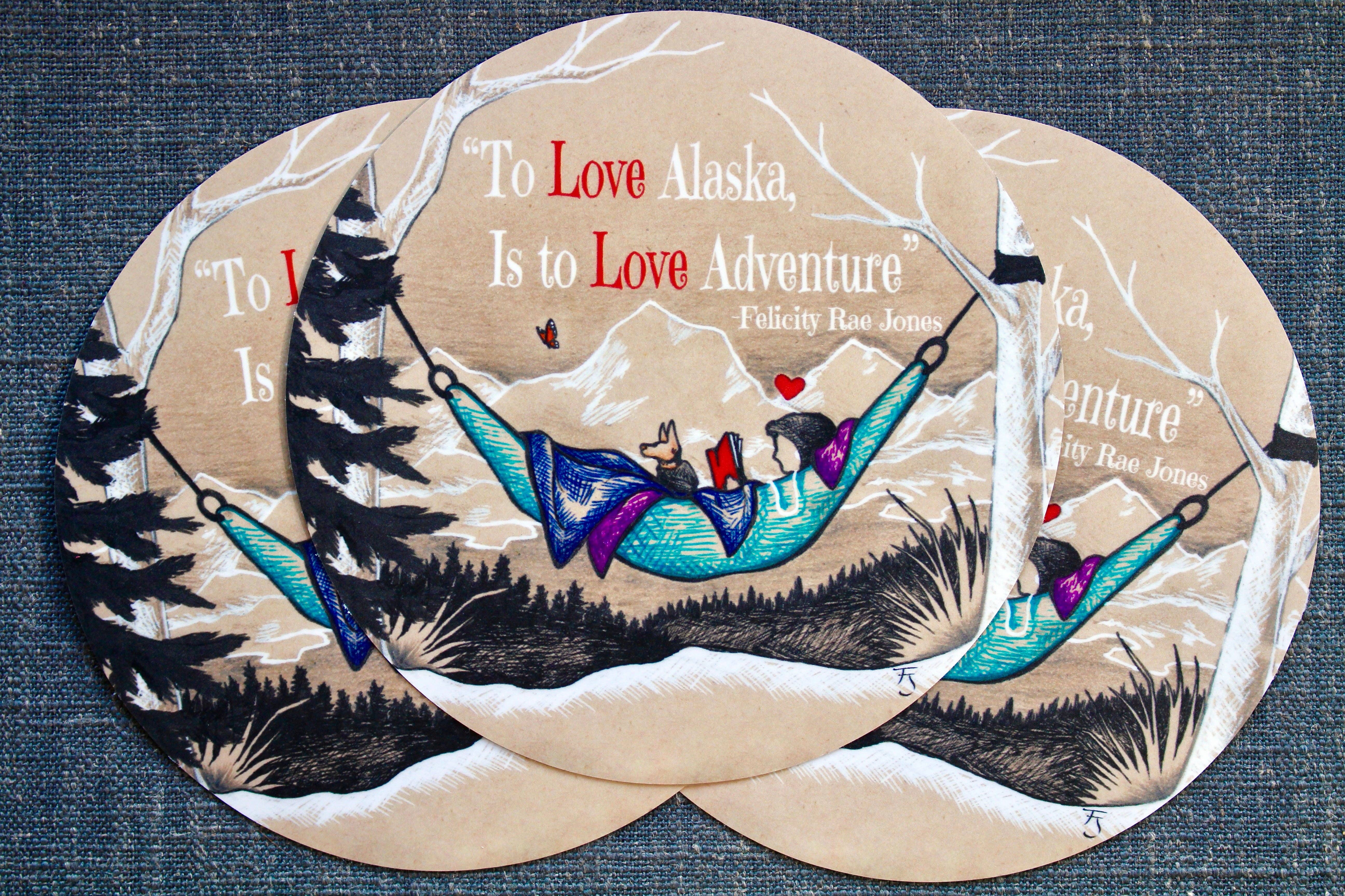 FJ Creations - Wholesale Sticker - "To Love Alaska..." JUMBO 6" Vinyl Sticker2