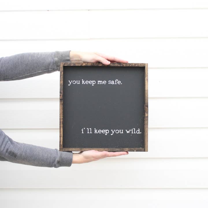 Williamraedesigns - Wholesale Sign - You Keep Me Safe I'll Keep You Wild Wood Sign