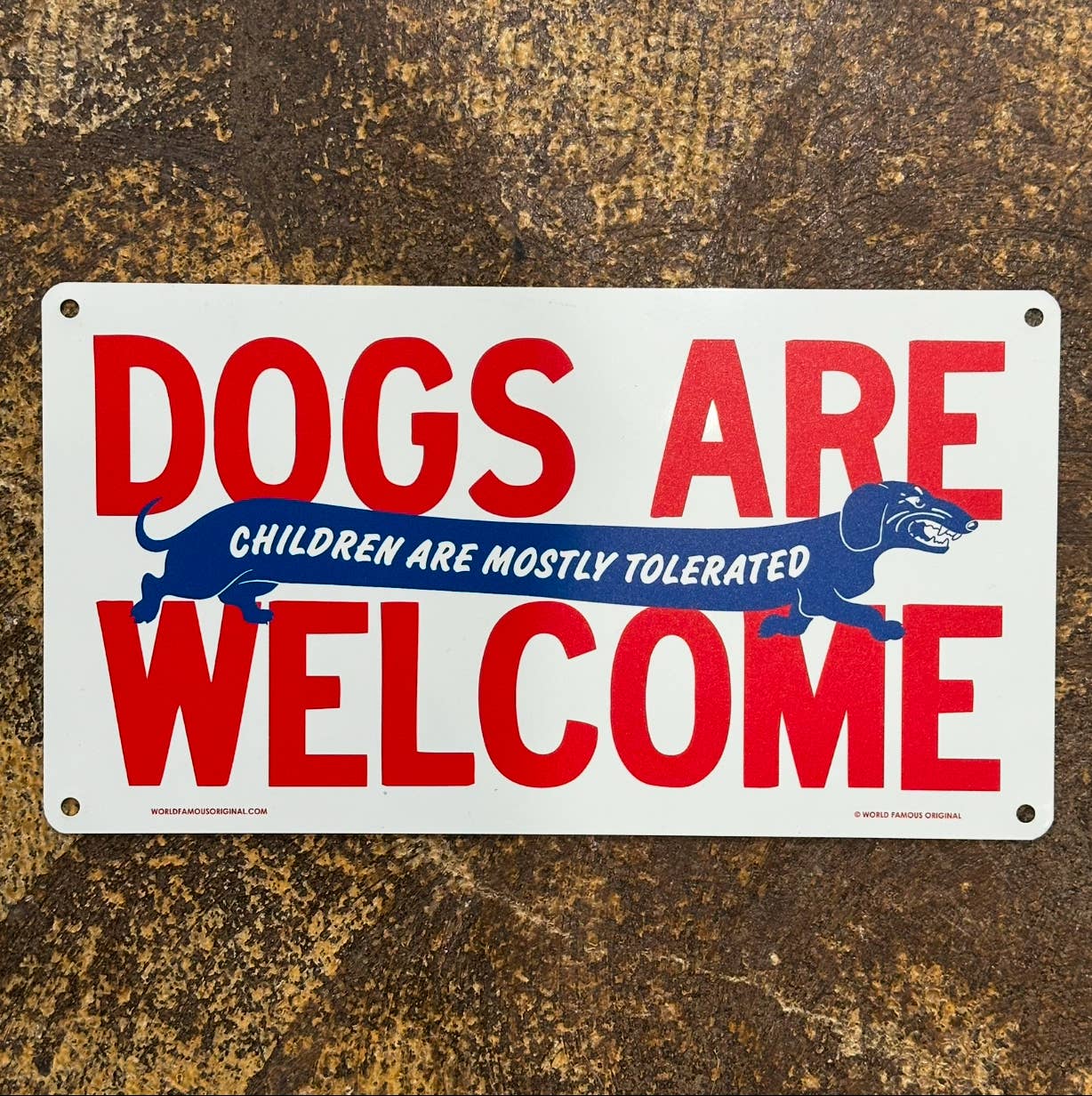 World Famous Original - Wholesale Sign - Dogs Are Welcome Children Are Mostly Tolerated Aluminum Sign2