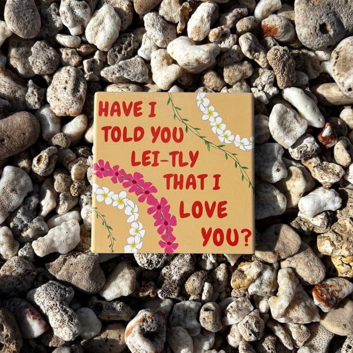 Have I Told You Lei-Tly Ceramic Coaster for wholesale by Revel Sun Hawai'i