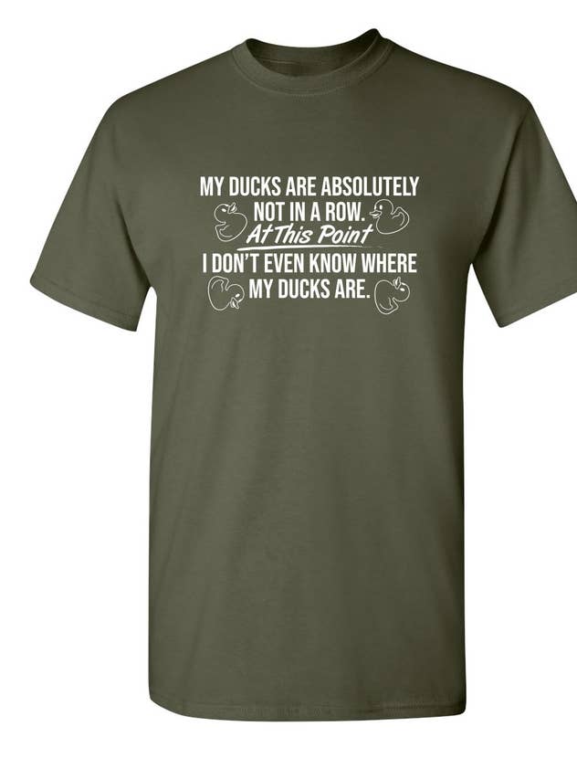 Feelin Good Tees - Wholesale Shirt - Men's - My Ducks Are Absolutely Not In A Row At This Point..13