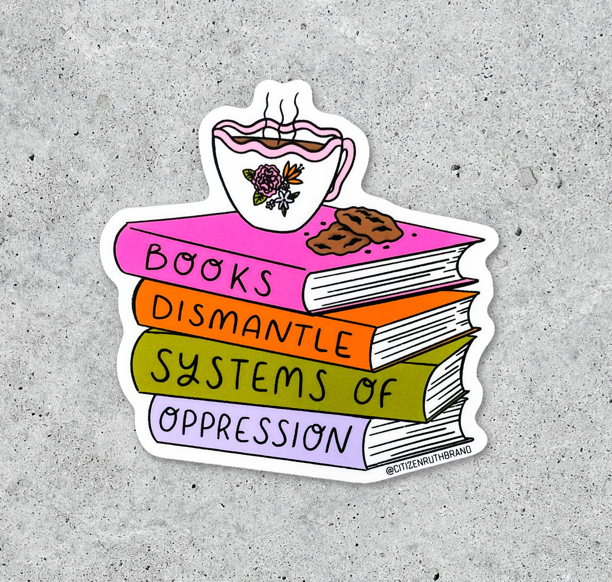 Citizen Ruth - Wholesale Sticker - Books Dismantle Systems of Oppression vinyl sticker