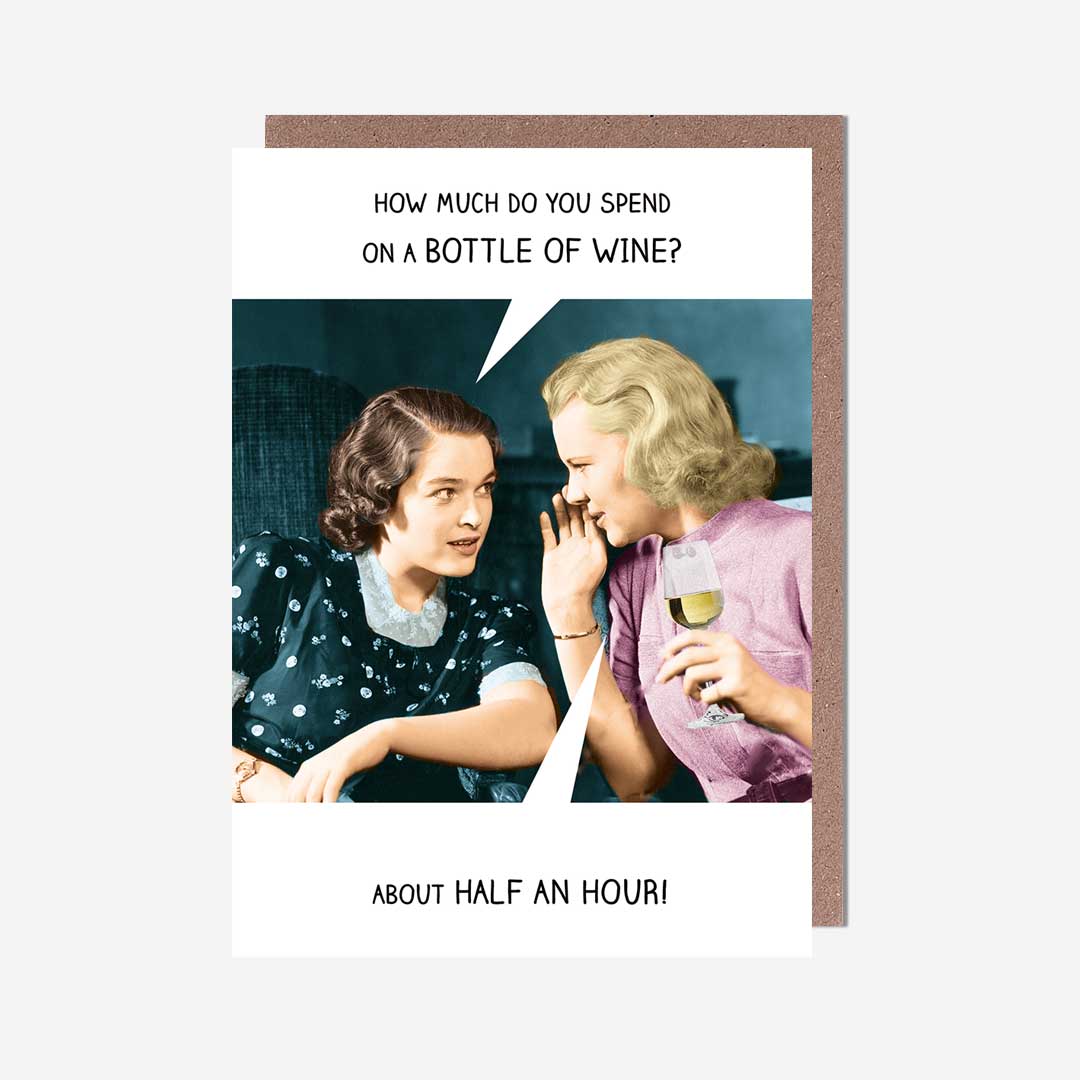 Pigment Productions Ltd - Wholesale Everyday Greeting Card - Half An Hour Bottle Of Wine, Women Talking General Card