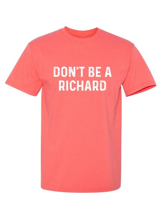 Feelin Good Tees - Wholesale Screen Printed T-Shirt - Unisex - Don't Be A Richard17