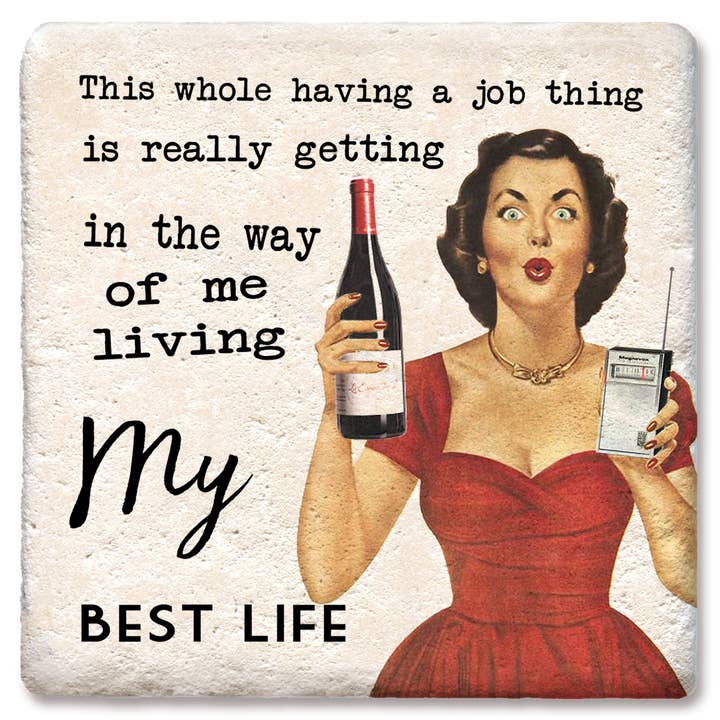 This whole having a job thing coaster for wholesale by Tipsy Coasters & Gifts