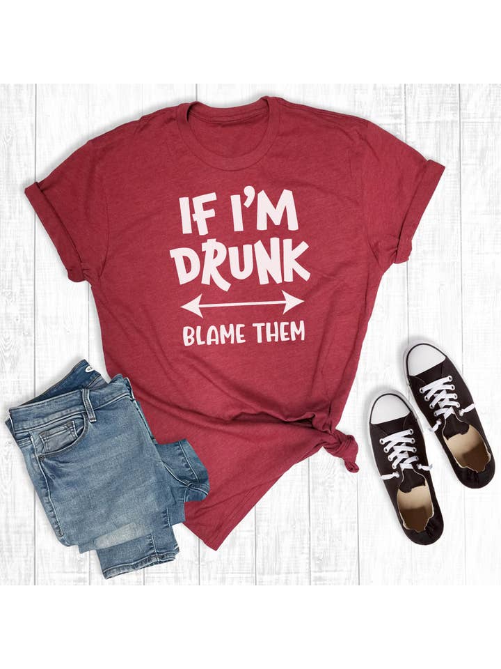 Cardinal Funny If I'm Drunk Blame Them Graphic Tee for wholesale on Faire