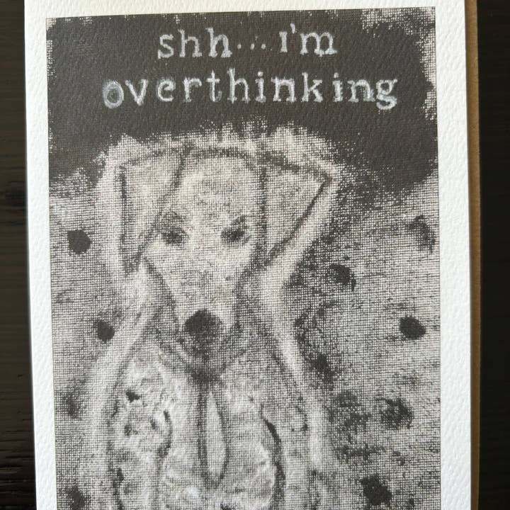 Bernie Street Studios - Wholesale Everyday Greeting Card - Shhh I’m overthinking dog card black and white