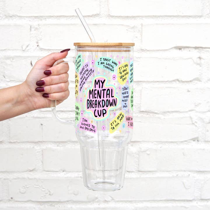 My Mental Breakdown Cup 40oz Glass Tumbler With Lid and Straw for wholesale by Sip-Sip Hooray!