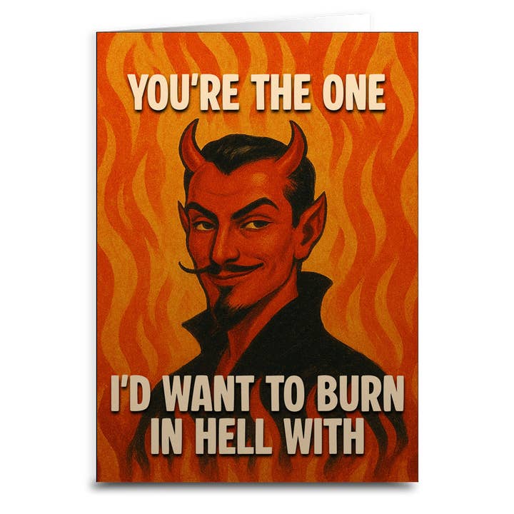 You're the One I'd Want to Burn in Hell With Greeting Card for wholesale by Shady Front