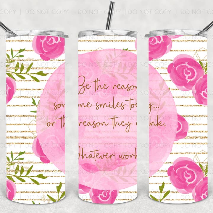 Sii la ragione per cui qualcuno sorride oggi o la ragione per cui bevono Tumbler. per la vendita all'ingrosso da parte di Antisocial Designs