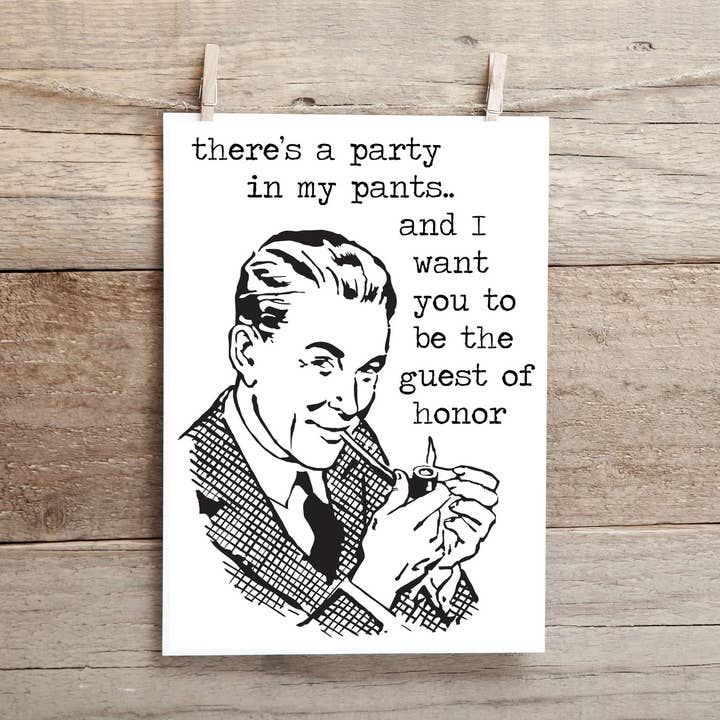 Há uma festa nas minhas calças e eu quero que você seja o convidado de honra.. Cartão engraçado e impróprio por atacado de Cleverish Co