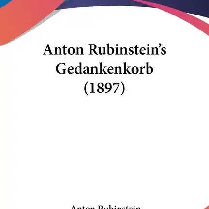 Books by splitShops - Wholesale Book - Adult - Anton Rubinstein's Gedankenkorb (1897) - Paperback