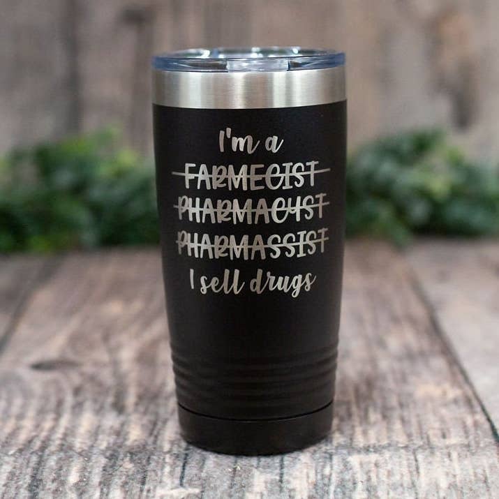 Pharmacist I Sell Drugs - Engraved Pharmacist Tumbler for wholesale by 3C Etching