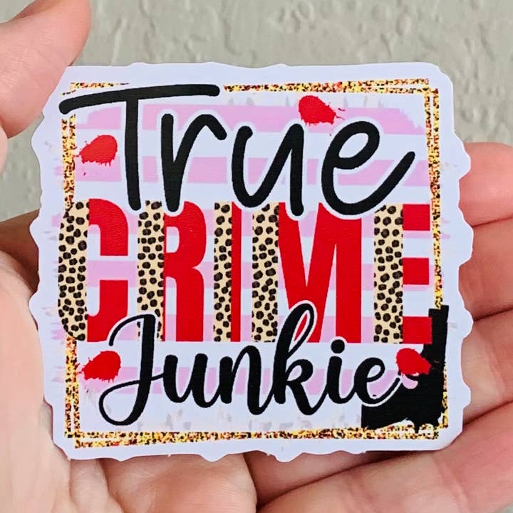True Crime Junky -True Crime Stickers/Magnet for wholesale by Oily Graphic Creations