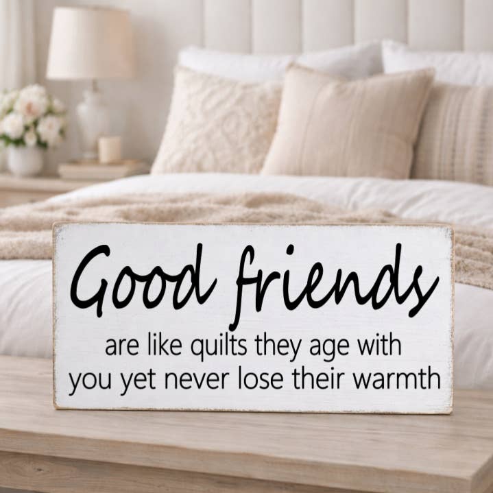 GOOD FRIENDS ARE LIKE QUILTS THEY AGE WITH YOU YET NEVER for wholesale by Dudley's Cottage & Gifts