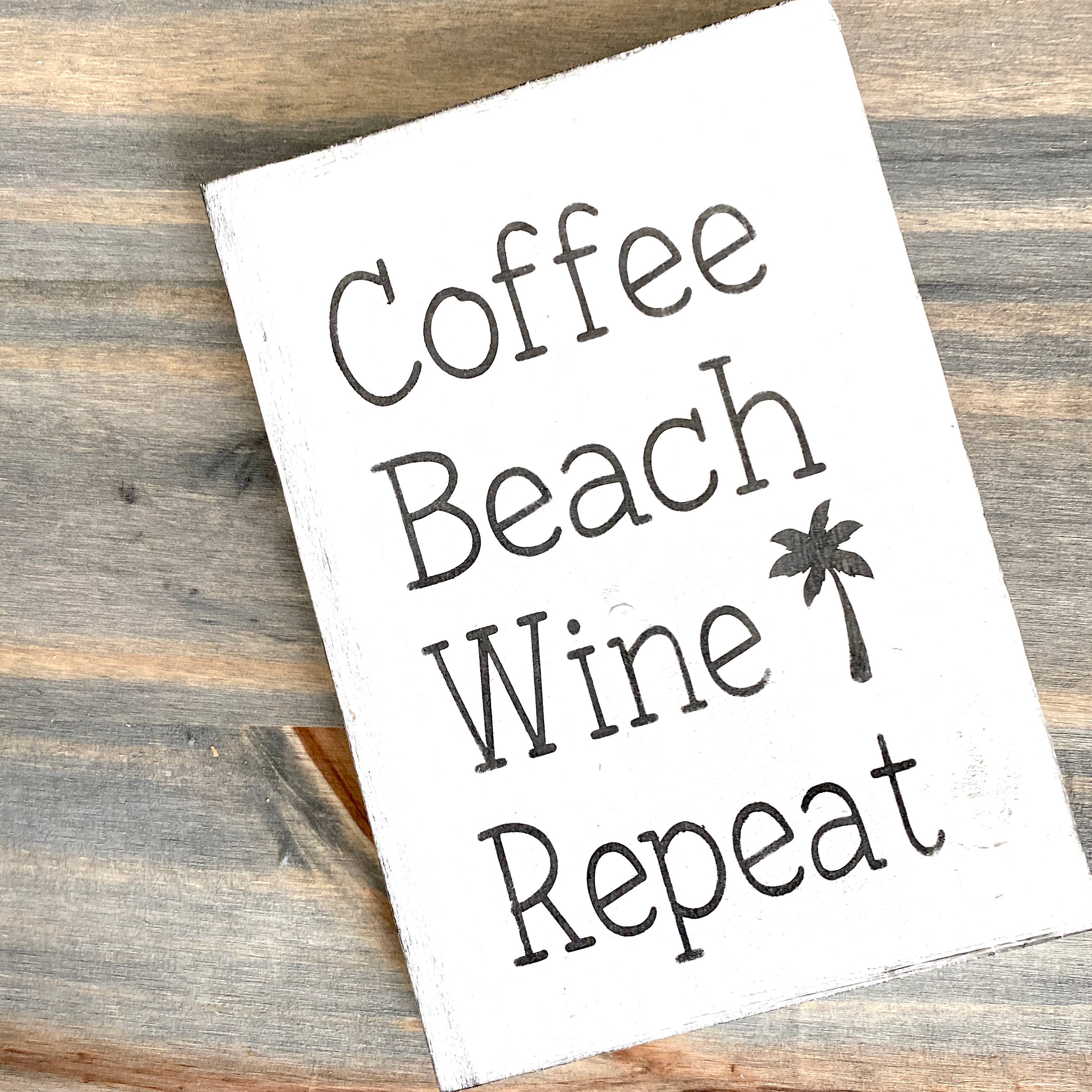 Anchored Soul Designs - Wholesale Sign - Coffee Beach Wine Repeat Sign, Coastal Mother's Day Gift1