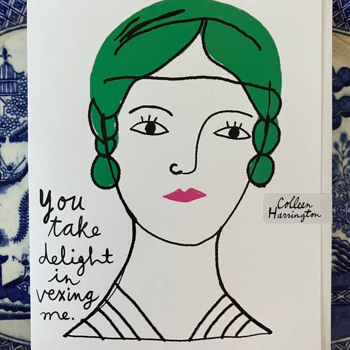Cartão de saudação A2 - Você Take Delight in Vexing Me por atacado de Colleen Harrington Studio
