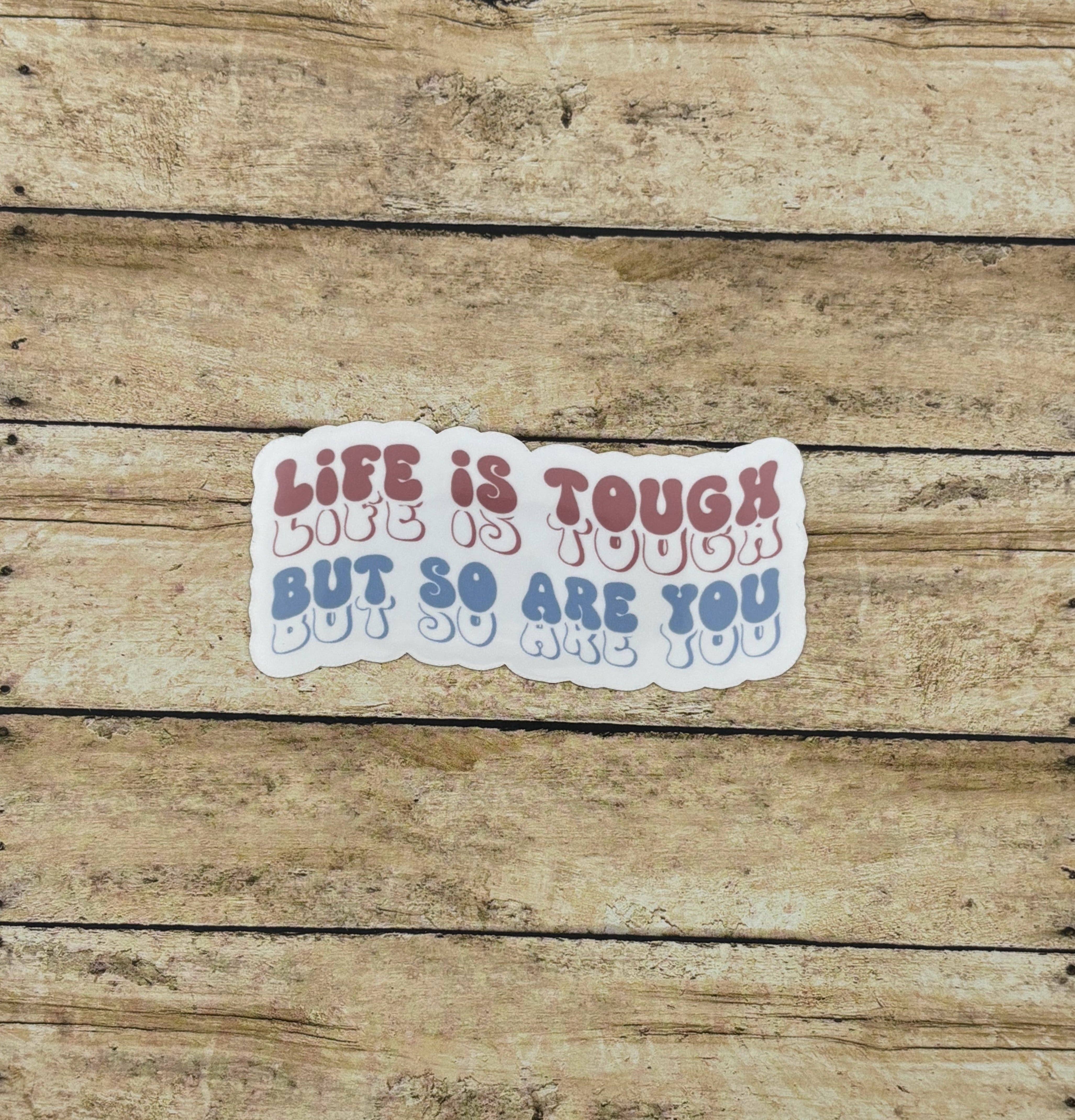 Made with Monday - Wholesale Sticker - Life is Tough but so are you Sticker1