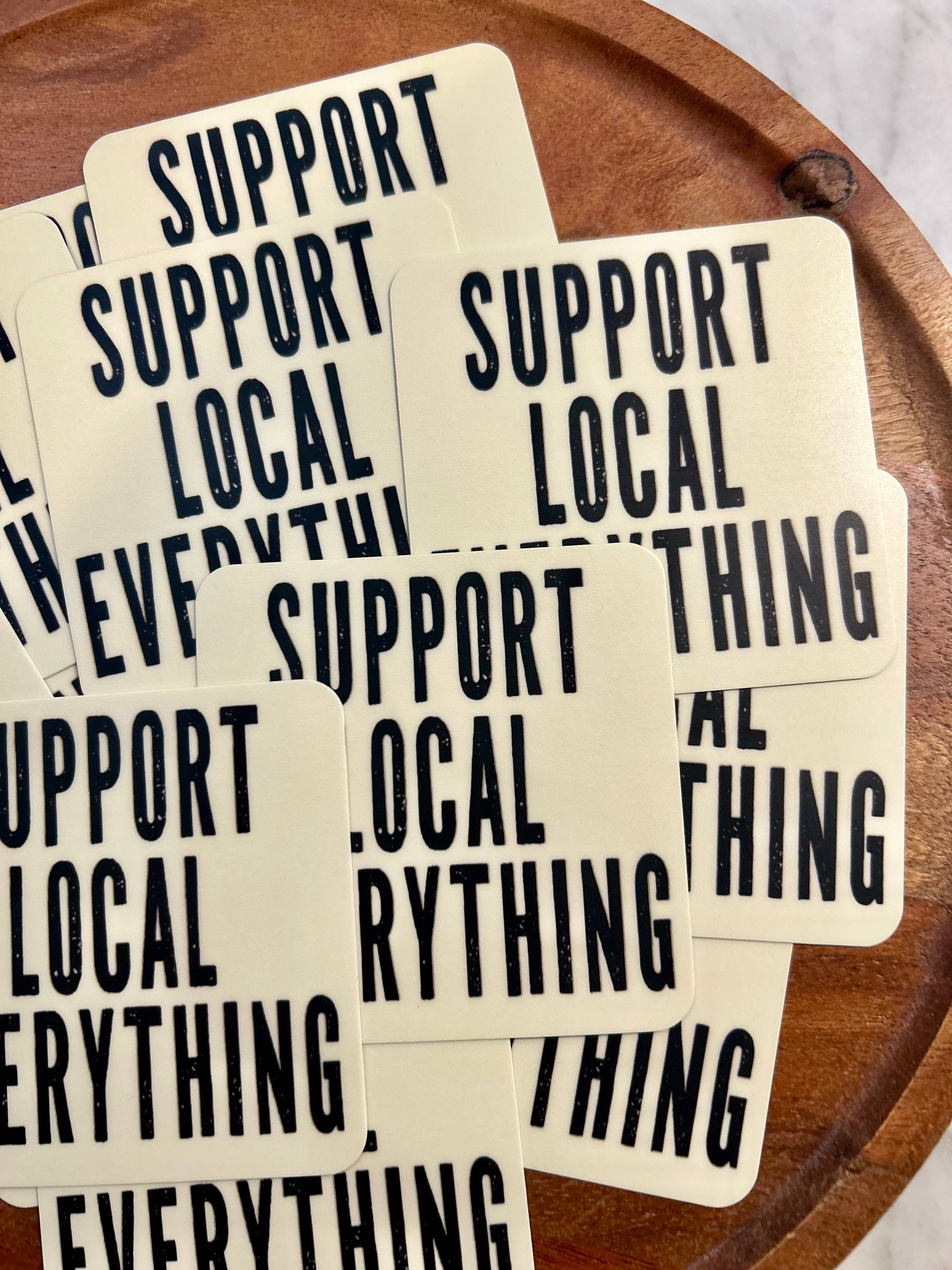 Axle Rose Co - Wholesale Sticker - Support Local Everything sticker • distressed2