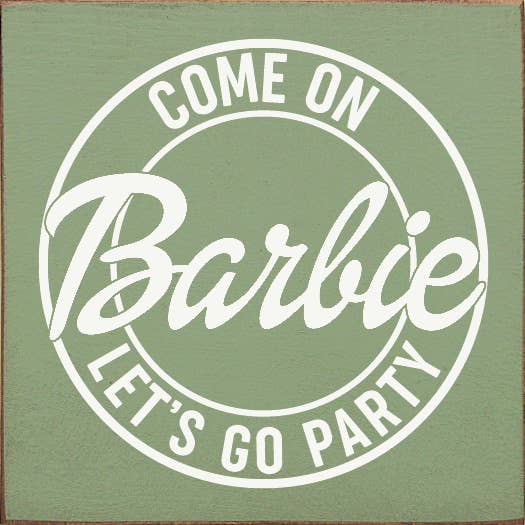 SAWDUST CITY - Wholesale Sign - Come on Barbie Let's Go Party Wood Sign