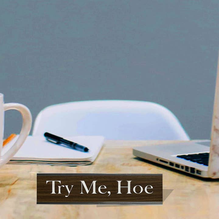 Try Me, Hoe - Plato de escritorio de oficina para venta al por mayor de Calm Down Caren